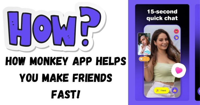 How Monkey App Helps You Make Friends Fast!