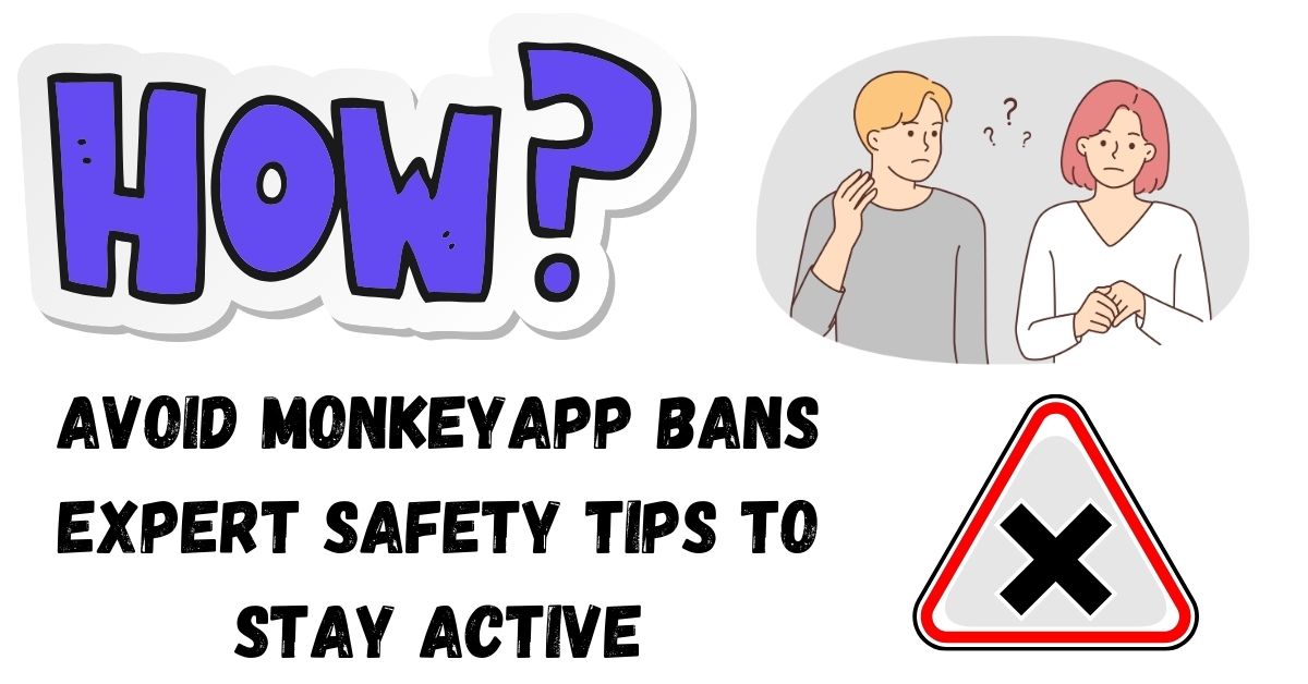 Avoid MonkeyApp Bans Expert Safety Tips to Stay Active