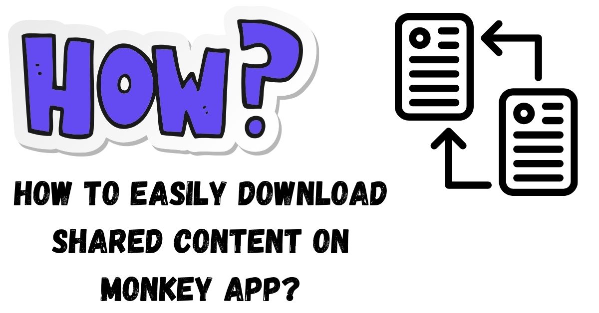 How to Easily Download Shared Content on Monkey App